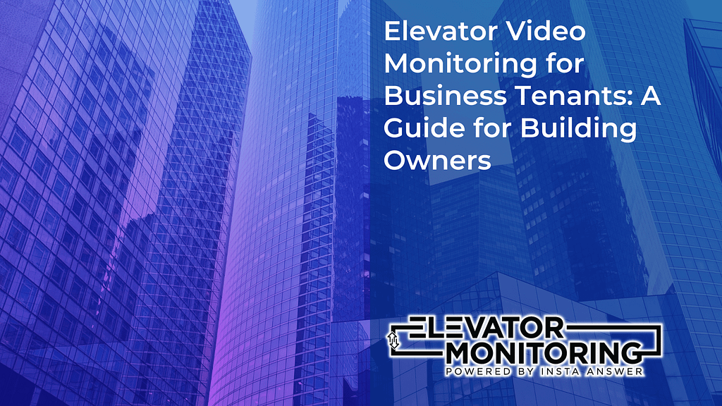 Elevator Video Monitoring for Business Tenants A Guide for Building Owners